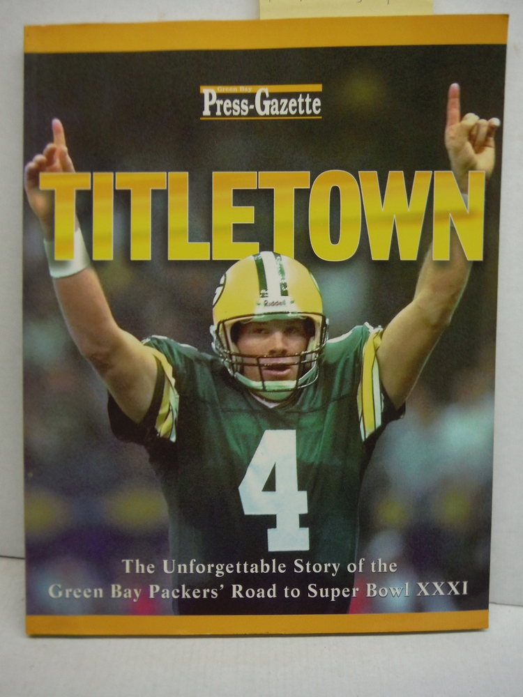 Titletown: The Green Bay Packers Journey to Super Bowl Xxxi: The Green Bay Packe