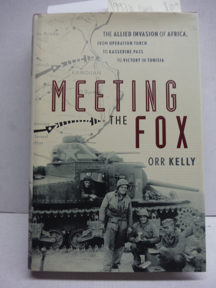 Meeting the Fox: The Allied Invasion of Africa, from Operation Torch to Kasserin