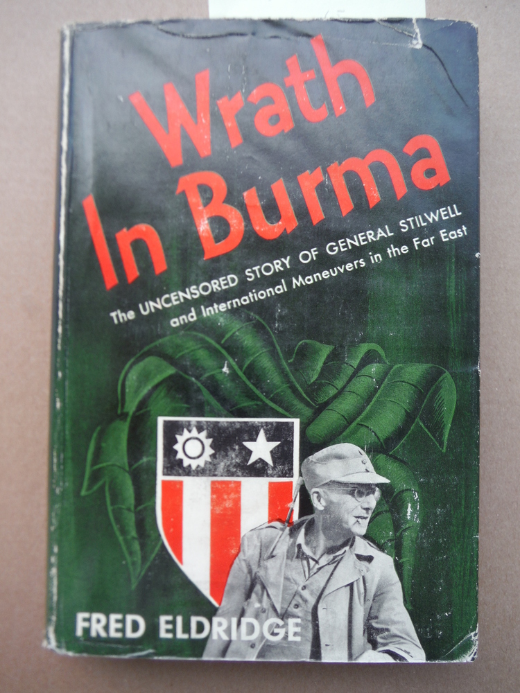 Wrath in Burma, the Uncensored Story of General Stilwell and International Maneu