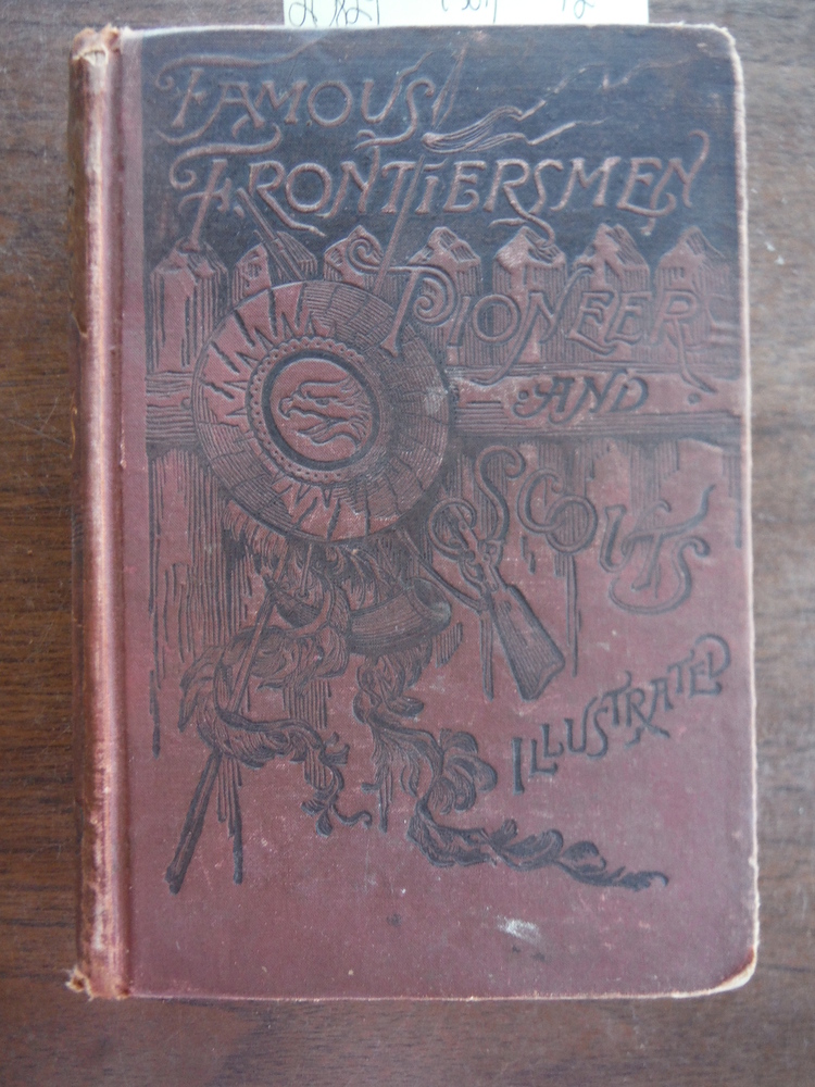 Image 0 of Famous Frontierdmen, Pioneeers and Scouts; the Vanguards of American Civilizatio