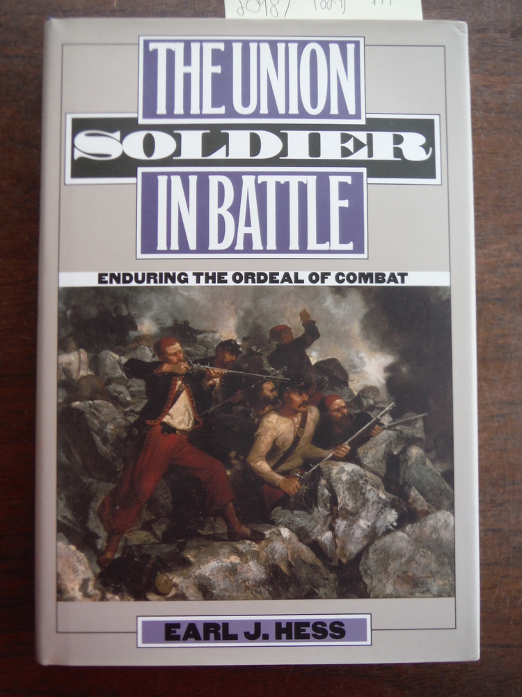 Image 0 of The Union Soldier in Battle: Enduring the Ordeal of Combat (Modern War Studies)
