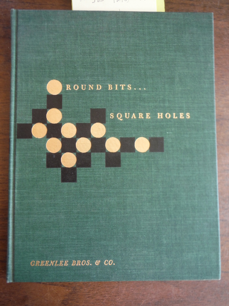 Image 0 of Round Bits...Square Holes: The Story Of Greenlee Bros. & Co.