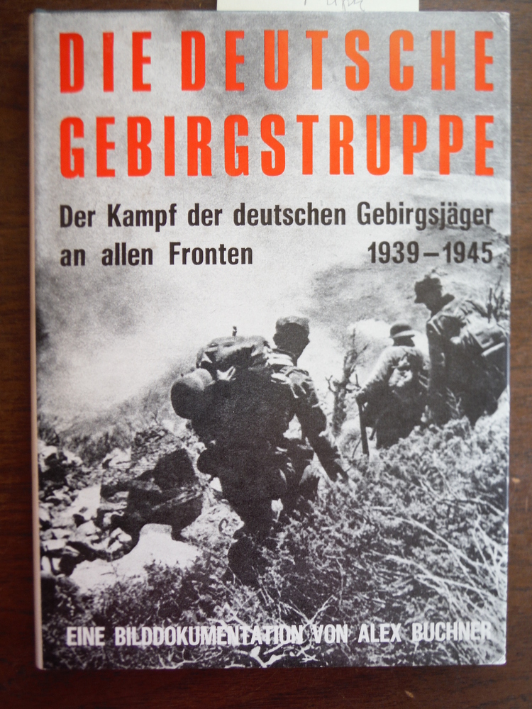 Image 0 of Die deutschen Gebirgstruppe: Der Kampf der deutschen Gebirgsjager an allen Front