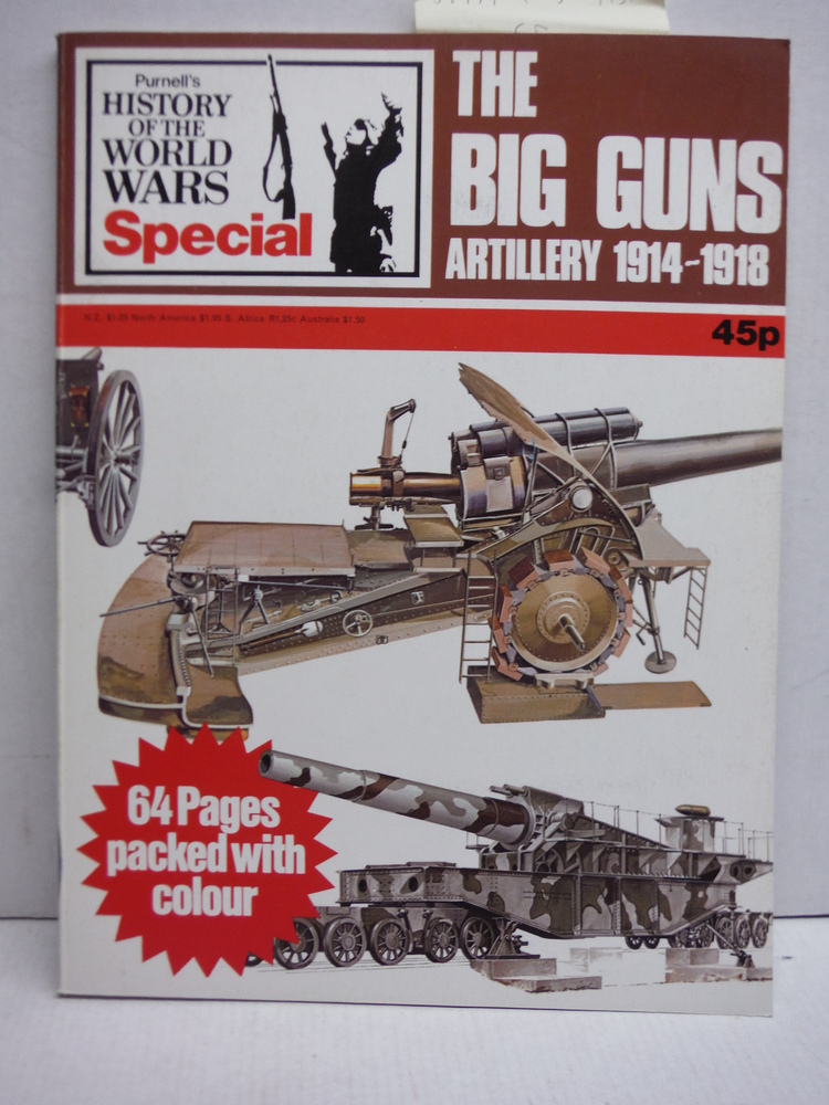 History of the World Wars (The Big Guns Artillery 1914-1918)