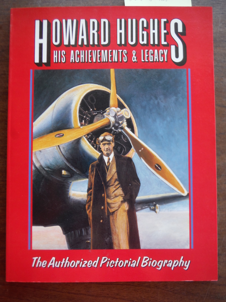 Image 0 of Howard Hughes: His Achievements & Legacy: The Authorized Pictorial Biography