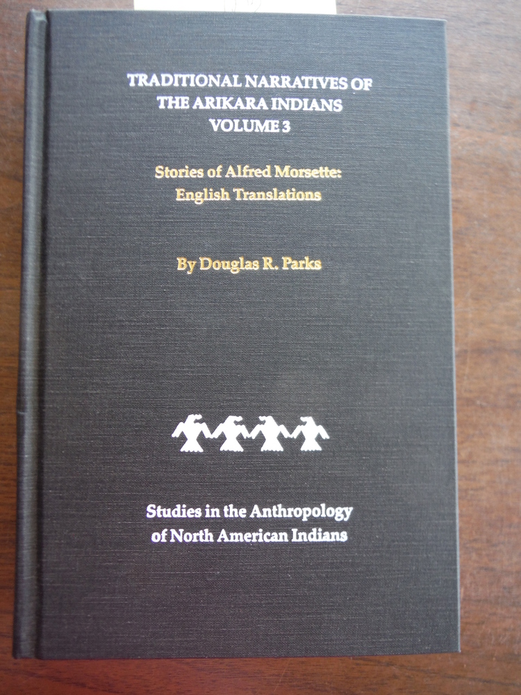 Image 0 of Traditional Narratives of the Arikara Indians, English Translations, Volume 3: S