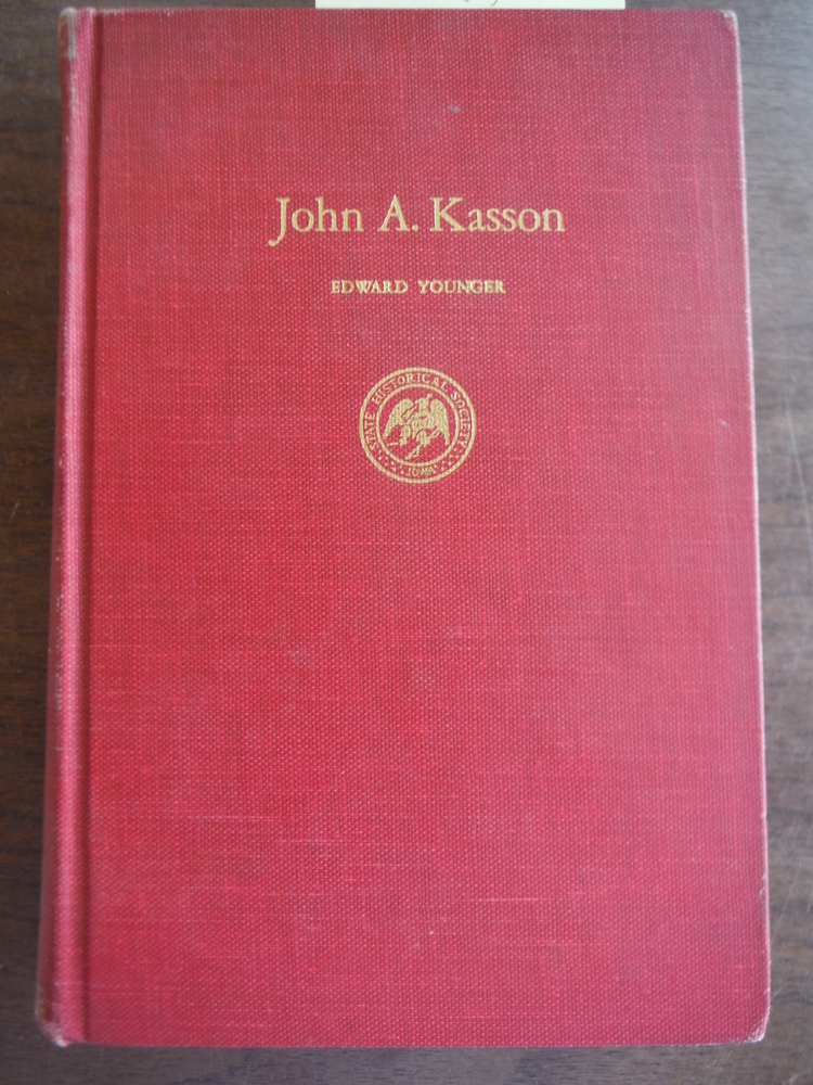 John A. Kasson: politics and diplomacy from Lincoln to McKinley