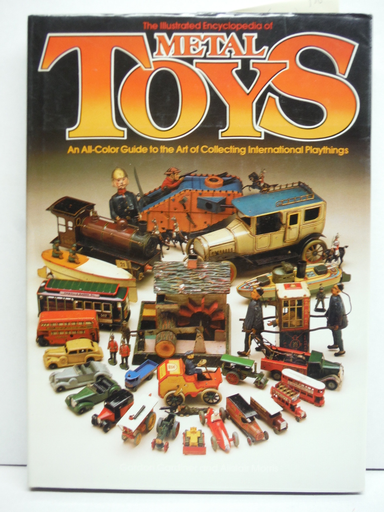 Image 0 of The Illustrated Encyclopedia of Metal Toys : An All Color Guide to the Art of Co