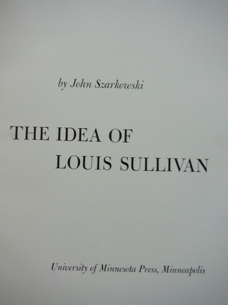 Image 2 of The Idea of Louis Sullivan (First Edition)