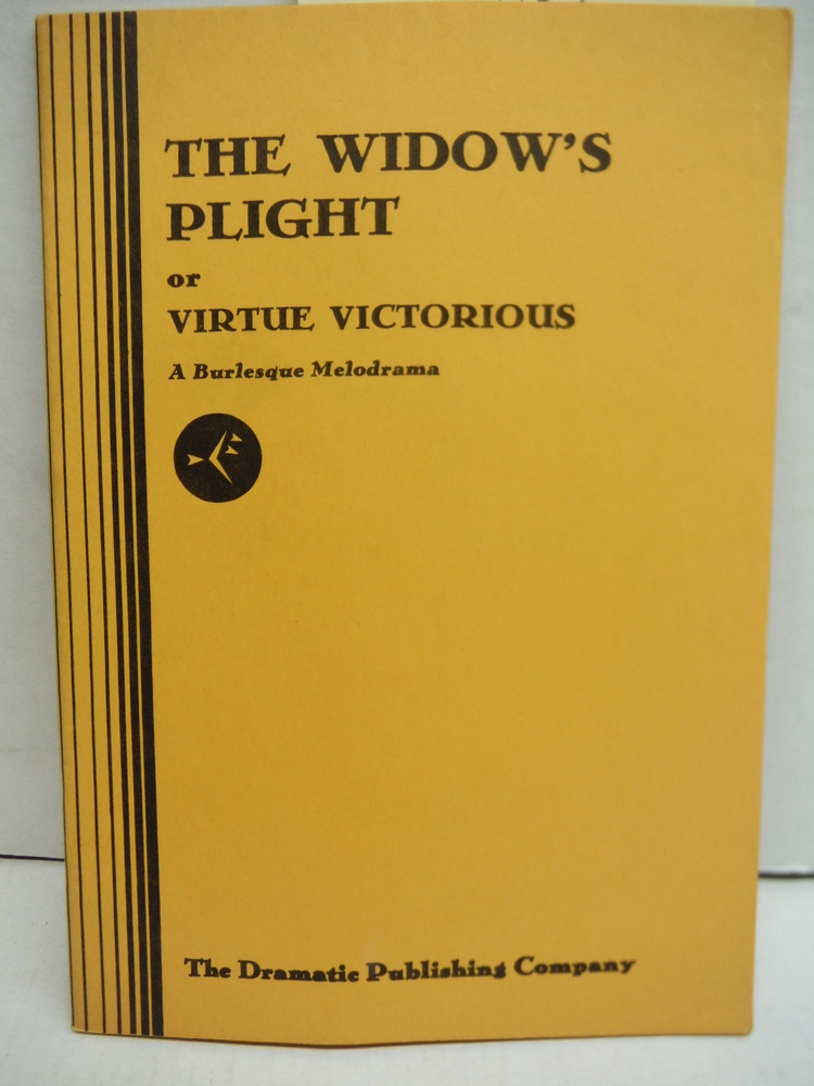 The Widow's Plight Virtue Victorious A Burlesque Melodrama