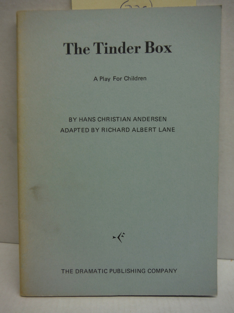 The tinder box, by Hans Christian Andersen: Adapted by Richard Albert Lane