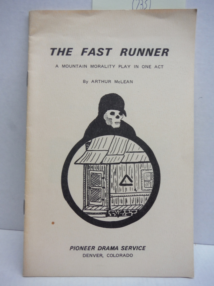 The fast runner: A mountain morality play in one act