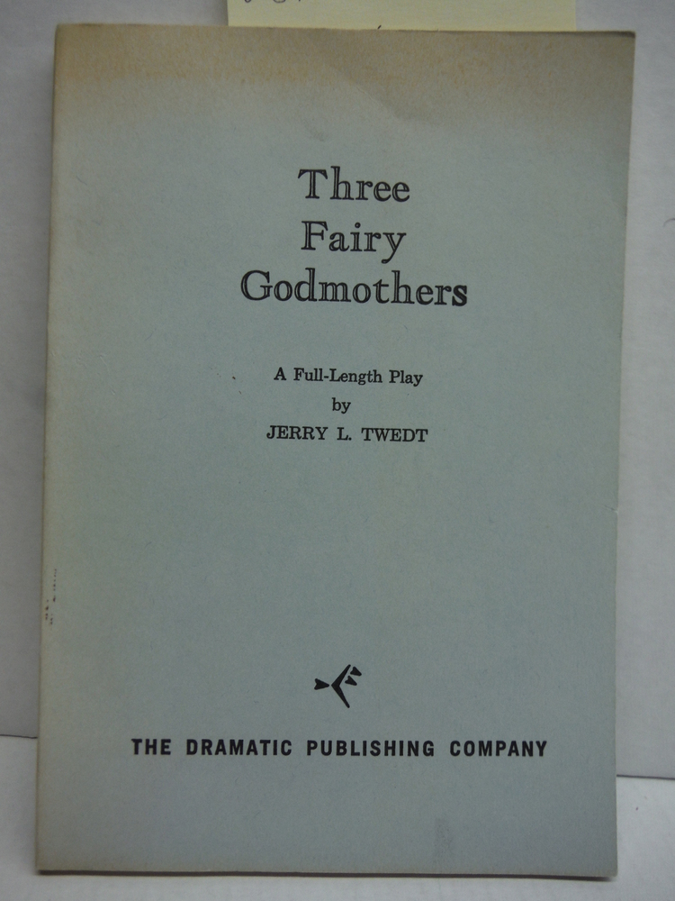 Three Fairy Godmothers: A Full Length Play