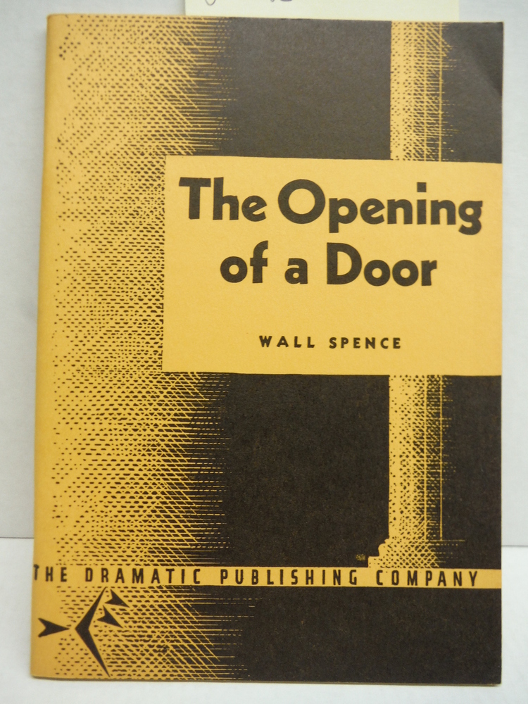 The Opening Of A Door; A Play of the Supernatural in one act