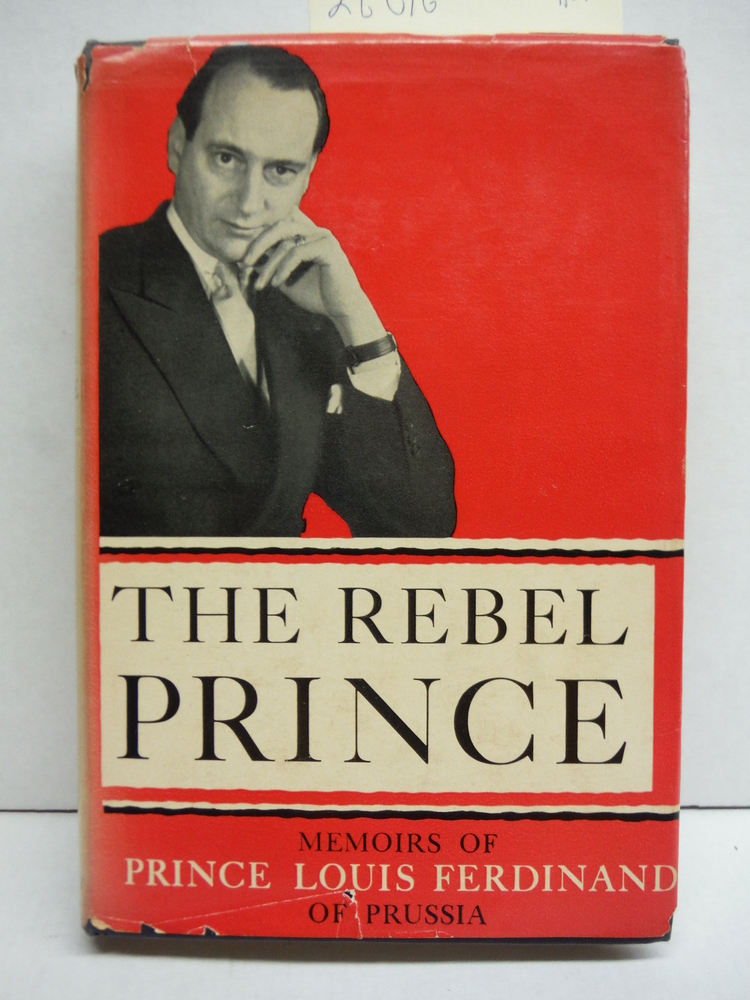 Image 0 of The Rebel Prince: Memoirs of Prince Louis Ferdinand of Prussia