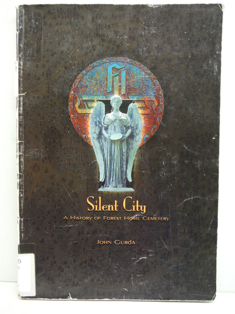 Image 0 of Silent city: A history of Forest Home Cemetery