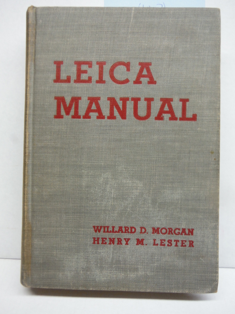 Image 0 of The Leica Manual: A Manual for the Amateur and Professional Covering the Entire 