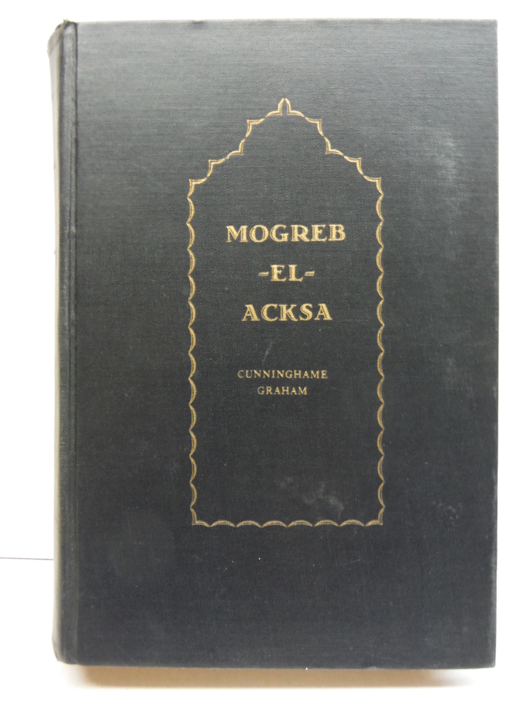 Mogreb-el-Acksa A Journey in Morocco