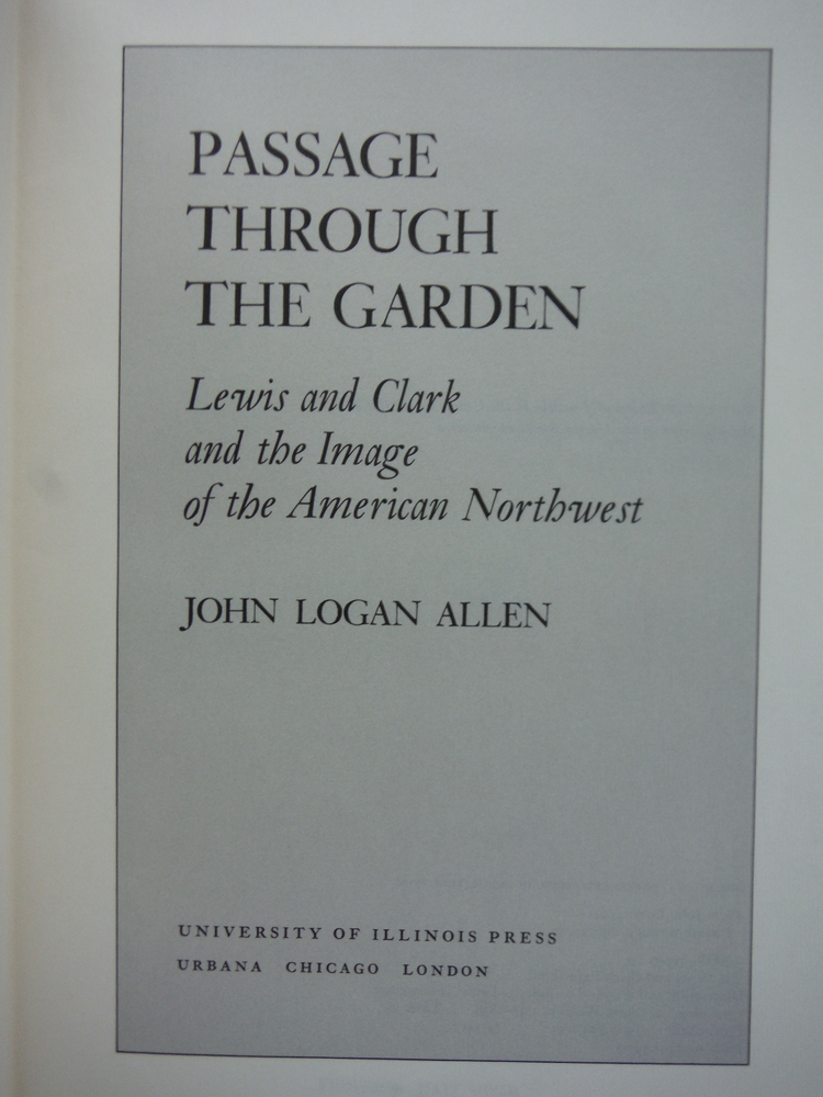 Image 1 of Passage Through the Garden; Lewis and Clark and the Image of the American Northw
