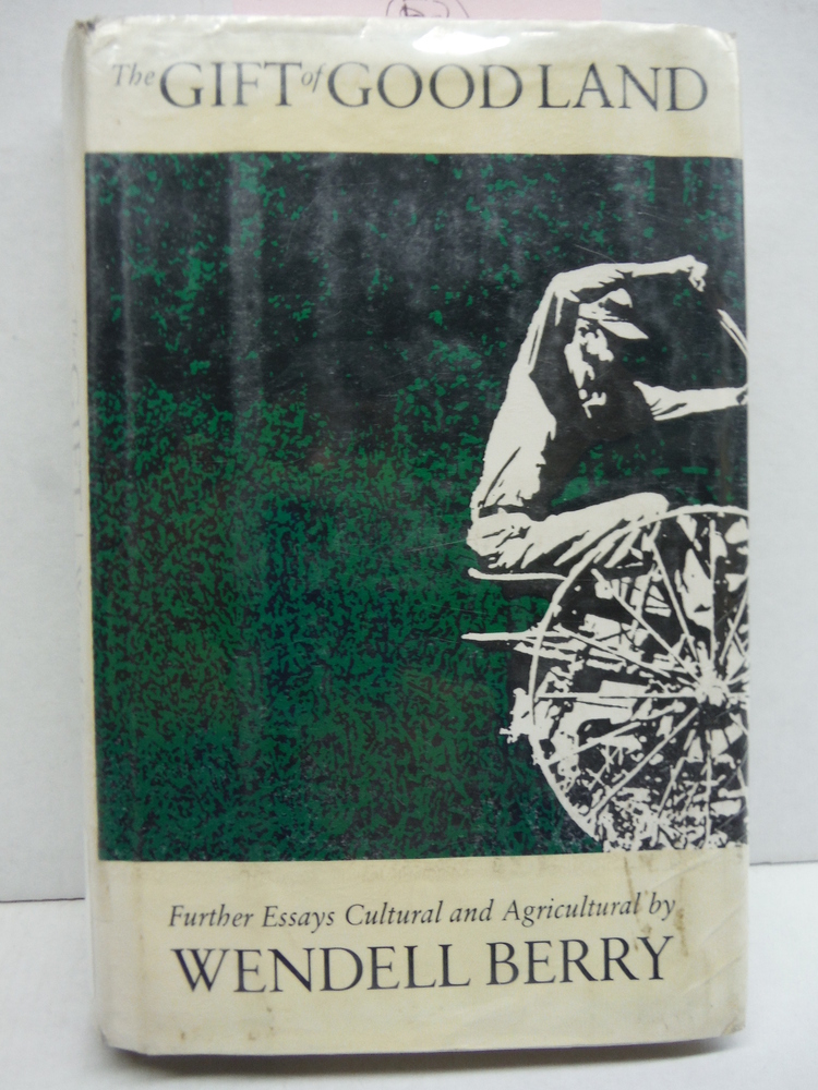 Image 0 of The Gift of Good Land: Further Essays Cultural and Agricultural