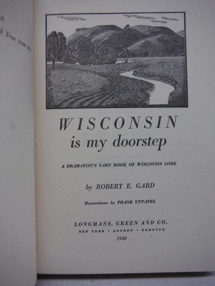 Image 2 of Wisconsin is My Doorstep: A Dramatist's Yarn Book of Wisconsin Lore