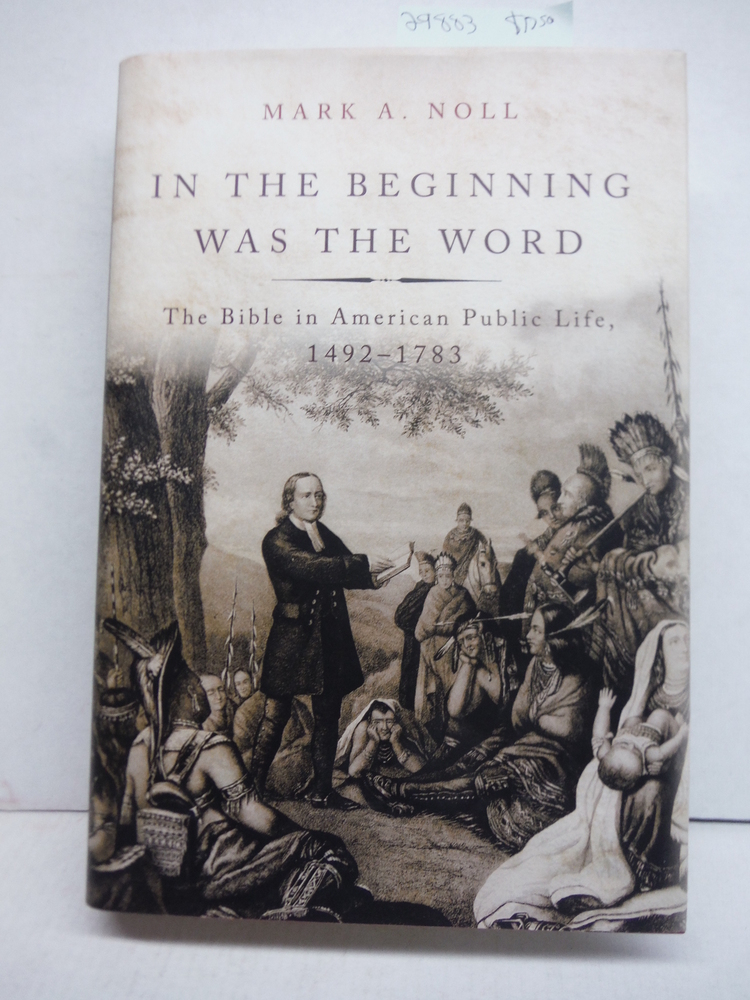 Image 0 of In the Beginning Was the Word: The Bible in American Public Life, 1492-1783