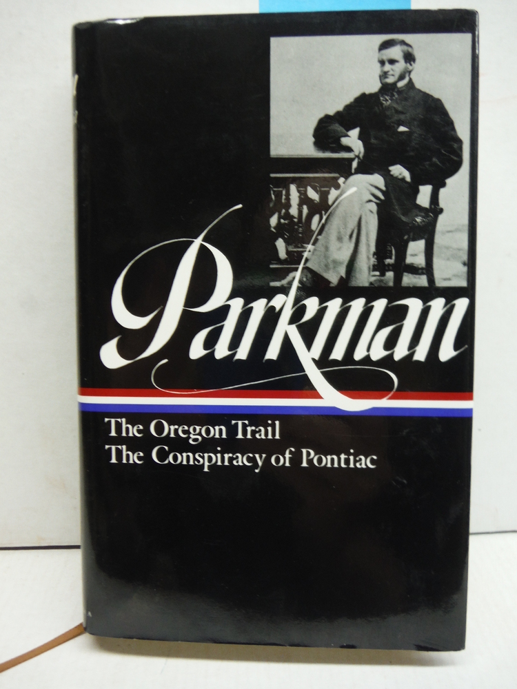 Image 0 of Francis Parkman : The Oregon Trail / The Conspiracy of Pontiac (The Library of A