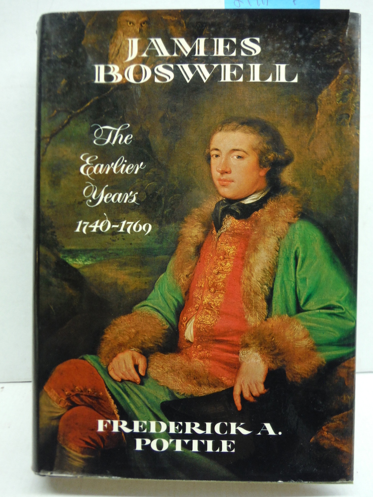 James Boswell: The Earlier Years 1740-1769 