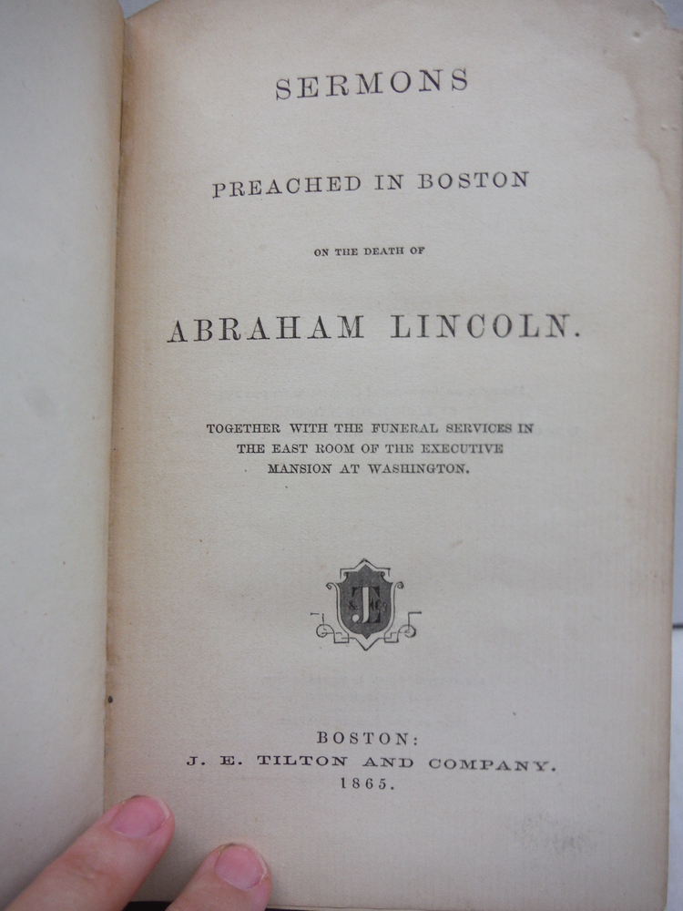 Image 1 of Sermons Preached in Boston on the Death of Abraham Lincoln: Together with the Fu