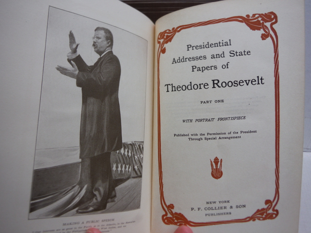 Image 2 of Presidential Addresses and State Papers of Theodore Roosevelt  Parts One, Two an