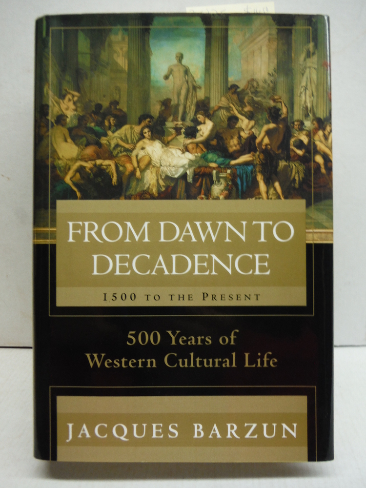 Image 0 of From Dawn to Decadence: 1500 to the Present: 500 Years of Western Cultural Life