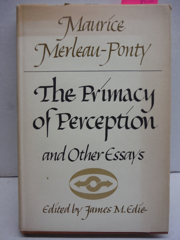Image 0 of The primacy of perception,: And other essays on phenomenological psychology, the