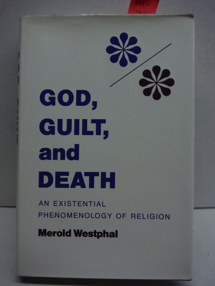 God, Guilt, and Death: An Existential Phenomenology of Religion (Studies in Phen