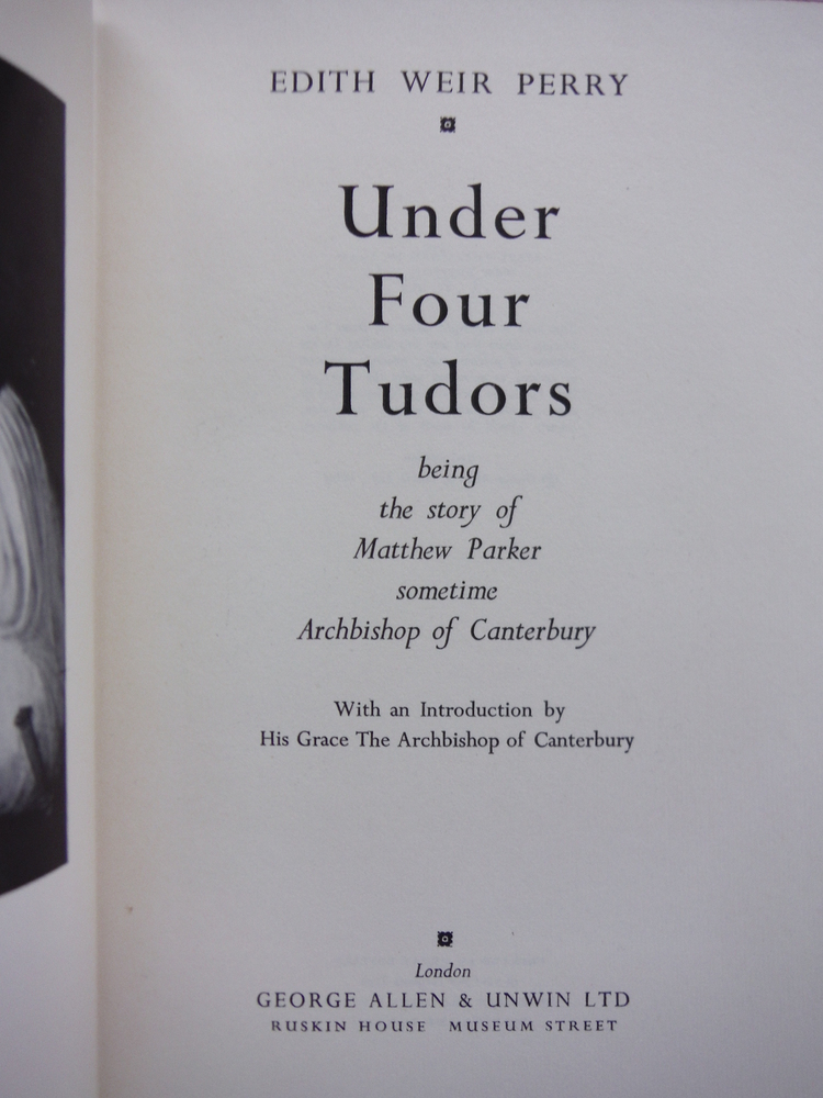 Image 1 of UNDER FOUR TUDORS, Being the Story of Matthew Parker Sometime Archbishop of Cant