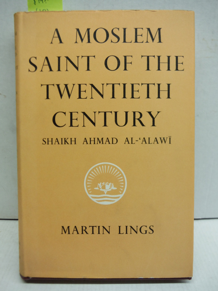 Image 0 of A Moslem Saint of the Twentieth Century: Shaikh Ahmad Al-'Alawi