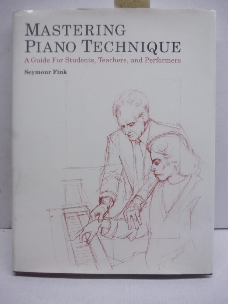 Mastering Piano Technique: A Guide for Students, Teachers and Performers (Amadeu