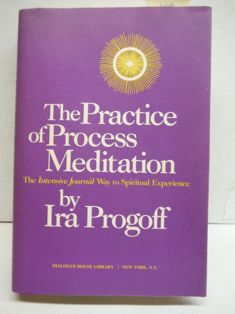 The practice of process meditation: The Intensive Journal way to spiritual exper