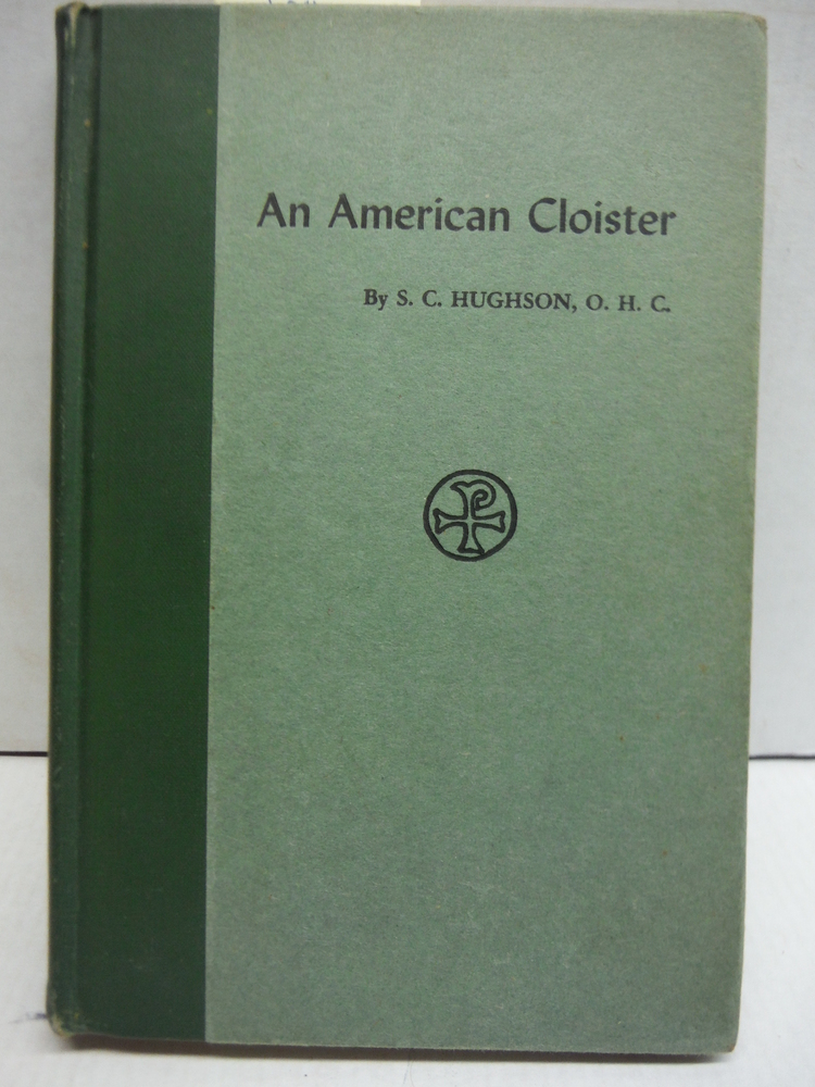 An American Cloister The Life and Work of the Order of the Holy Cross