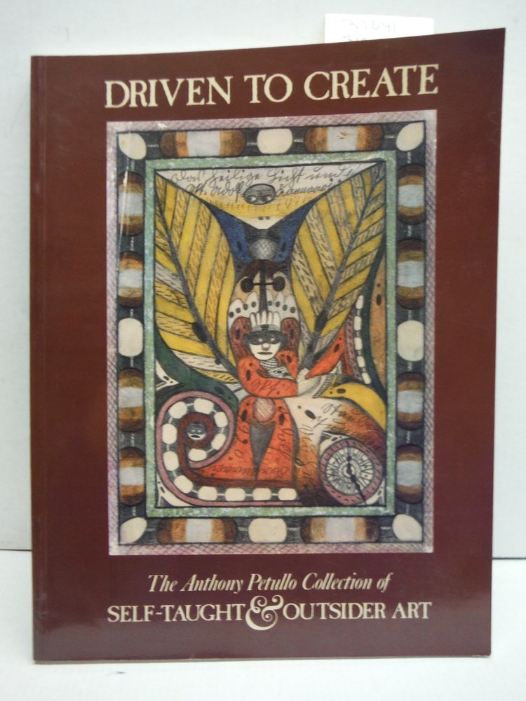 Image 0 of Driven to Create: The Anthony Petullo Collection of Self-Taught & Outsider Art