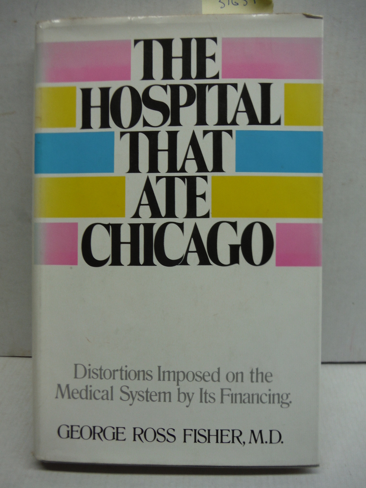 Image 0 of The hospital that ate Chicago: Distortions imposed on the medical system by its 