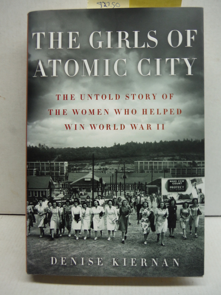 Image 0 of The Girls of Atomic City: The Untold Story of the Women Who Helped Win World War
