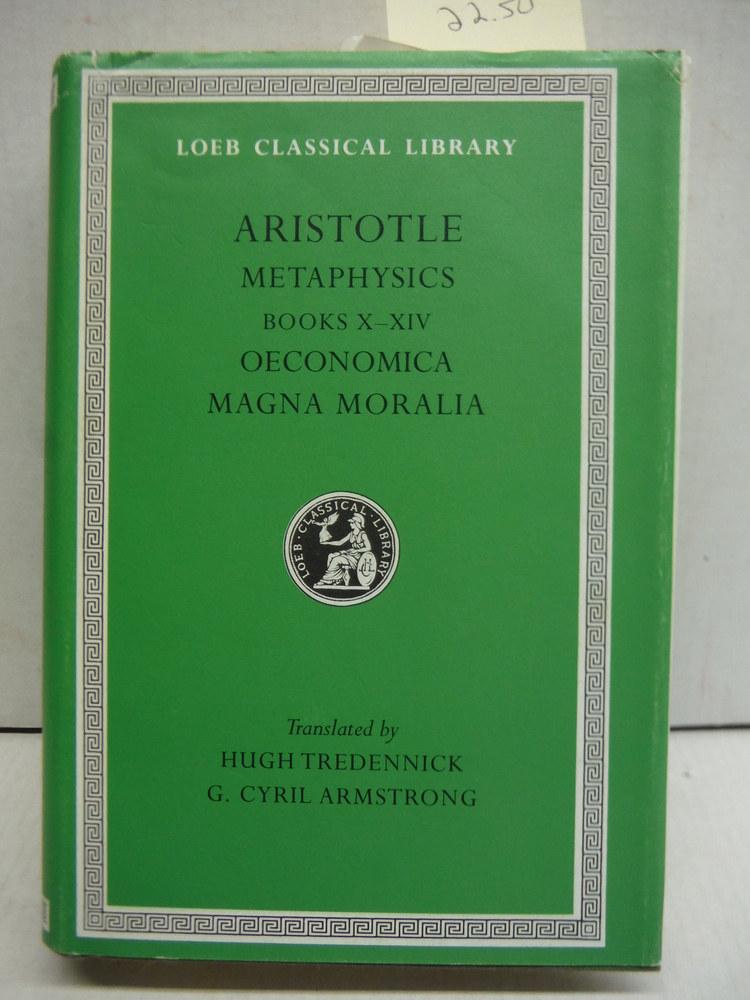 Image 0 of Aristotle: Metaphysics, Books 10-14. Oeconomica. Magna Moralia. (Loeb Classical 