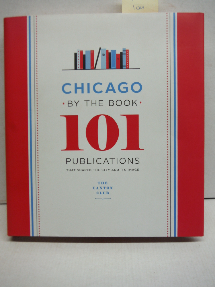 Image 0 of Chicago by the Book: 101 Publications That Shaped the City and Its Image