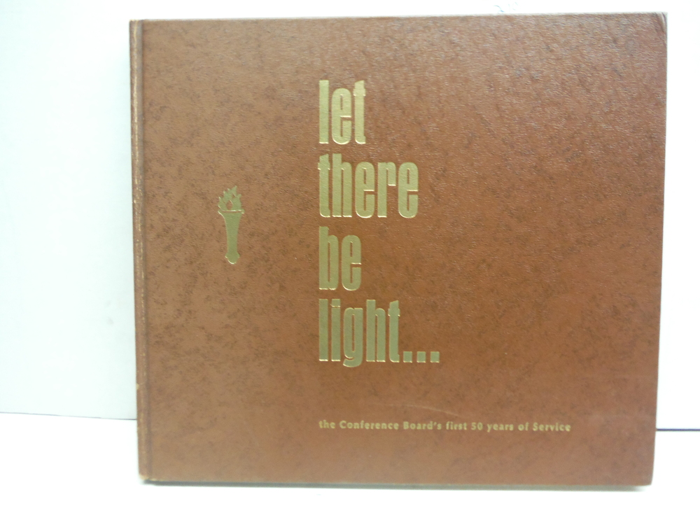 Image 0 of Let There Be Light... the Conference Board's first 50 years of Service