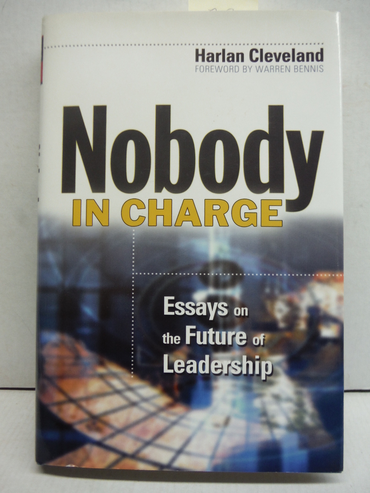 Nobody in Charge: Essays on the Future of Leadership