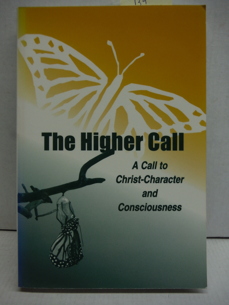 Image 0 of The Higher Call: A Call to Christ-Character and Consciousness