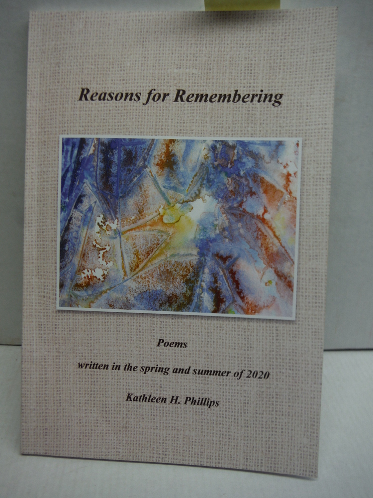 Reasons for Remembering Poems written in the spring and summer of 2020