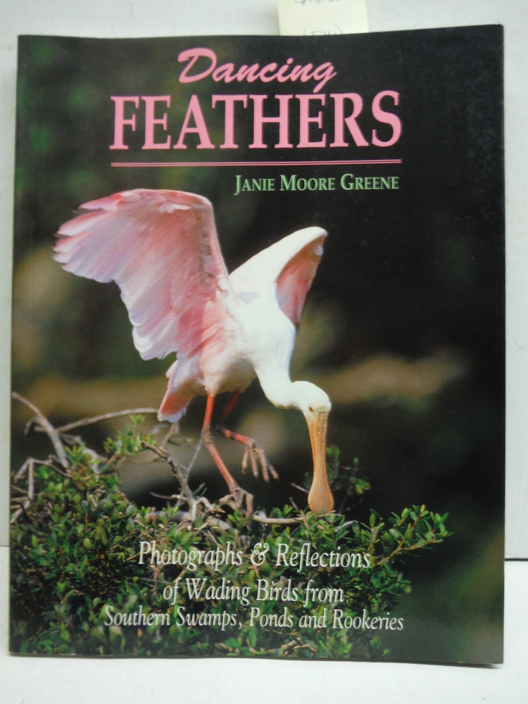 Dancing Feathers: Photographs & Reflections of Wading Birds from Southern Swamps