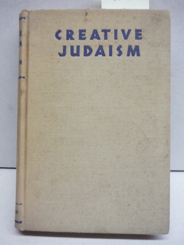 Creative Judaism / by Ira Eisenstein ; based on Judaism as a civilization” by
