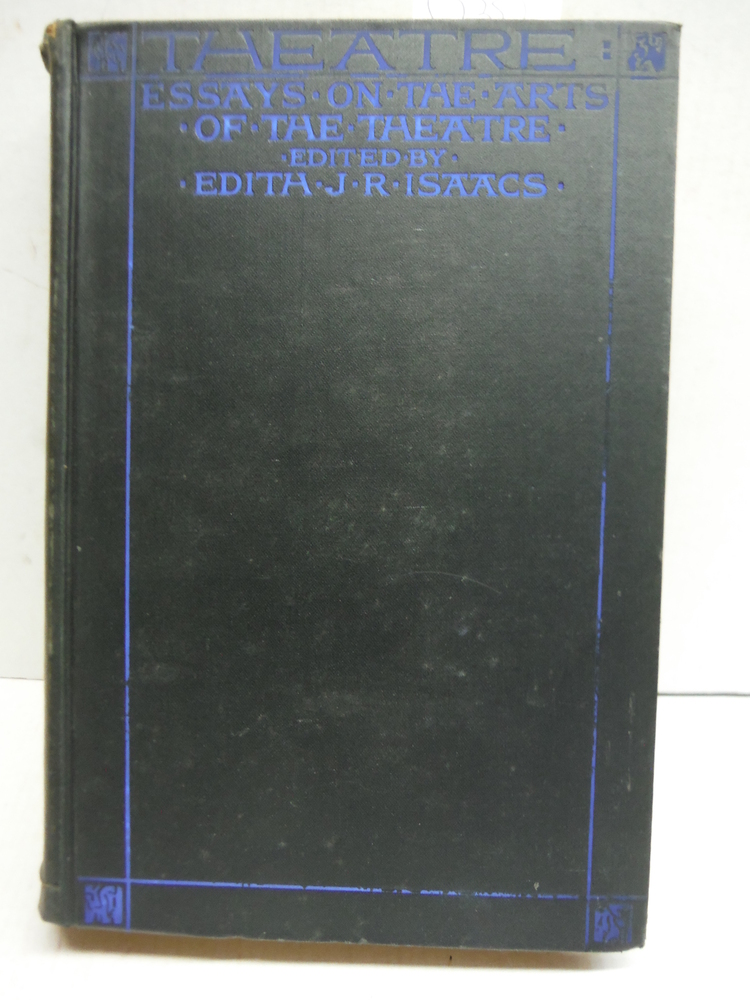 Theatre: Essays On The Arts Of The Theatre by Isaacs, Edith J.R.